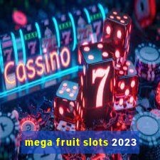 mega fruit slots 2023