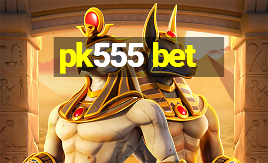 pk555 bet