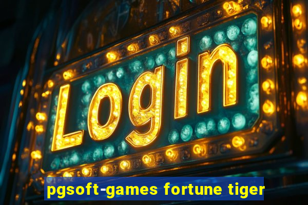 pgsoft-games fortune tiger