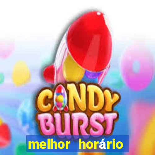 melhor horário para jogar brabet