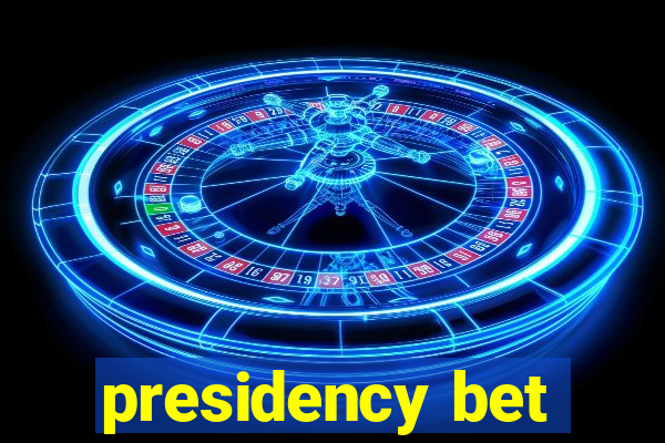 presidency bet