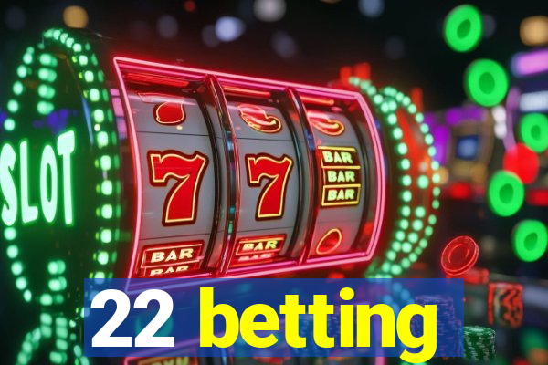 22 betting