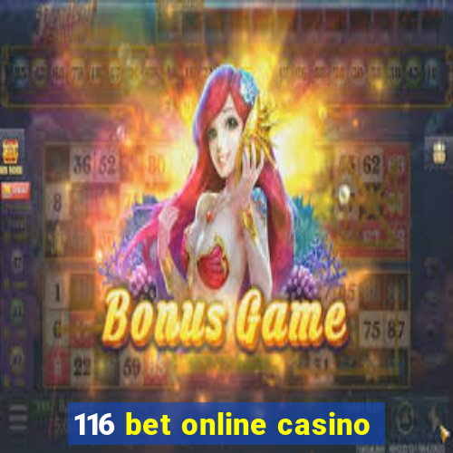 116 bet online casino