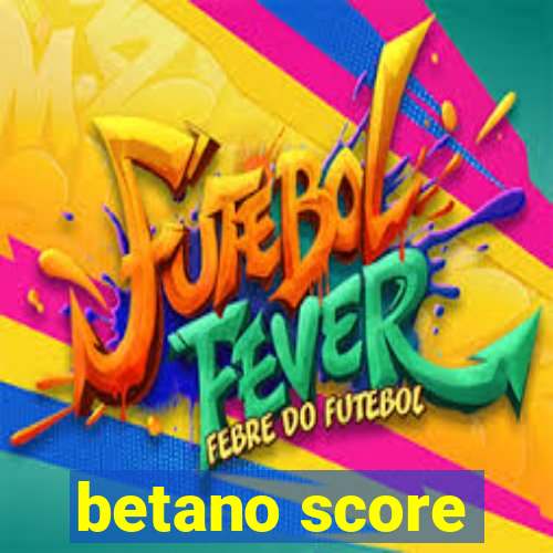 betano score