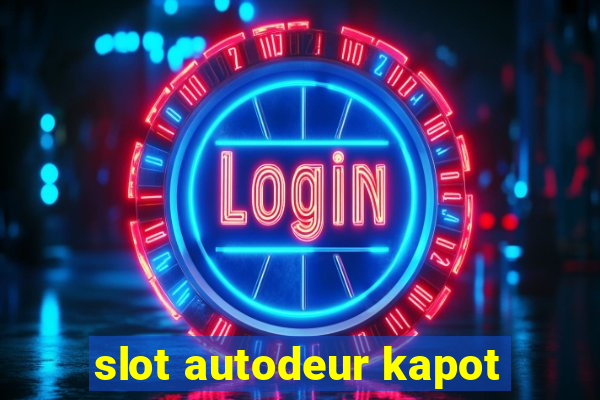 slot autodeur kapot