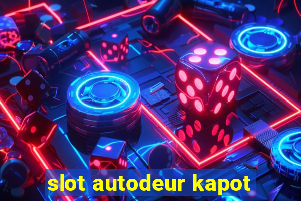 slot autodeur kapot