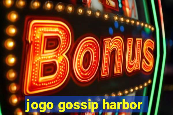 jogo gossip harbor