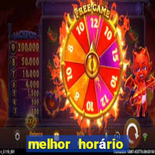 melhor horário para jogar fortune tiger hoje de tarde