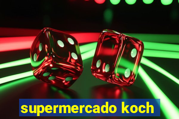 supermercado koch