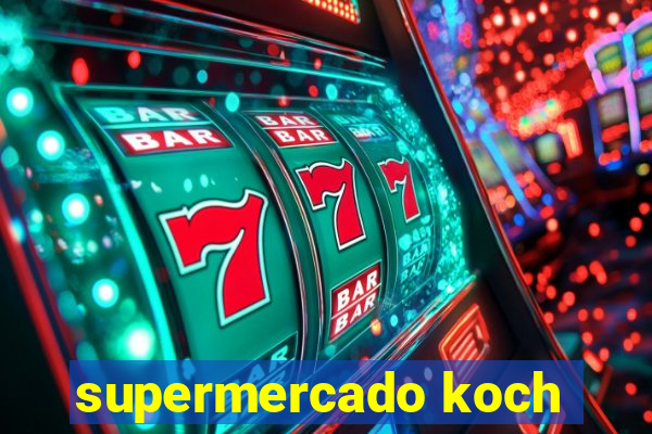 supermercado koch