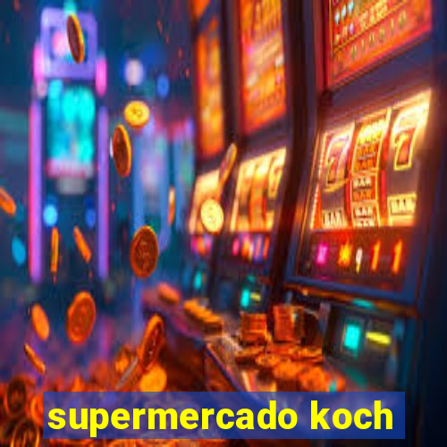 supermercado koch