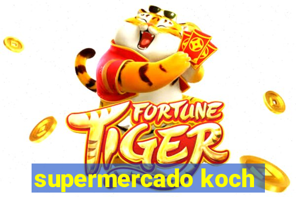 supermercado koch