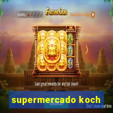 supermercado koch