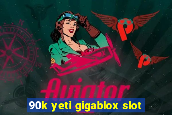 90k yeti gigablox slot