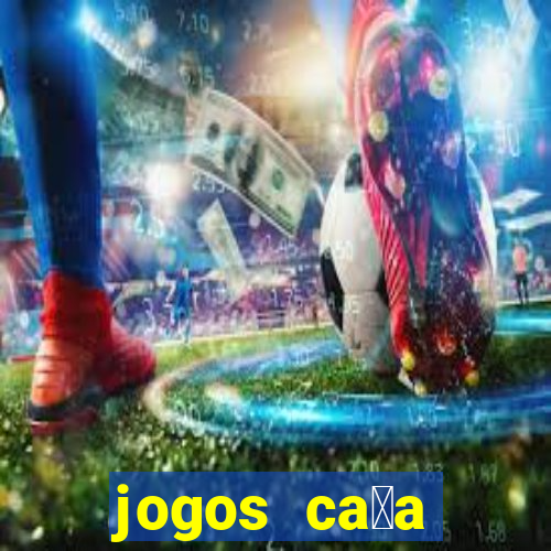 jogos ca莽a n铆quel gr谩tis