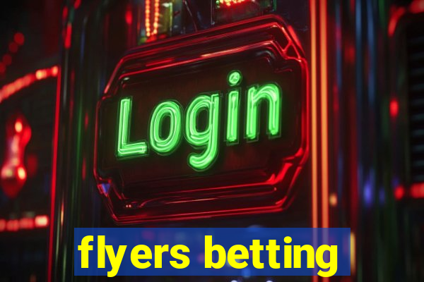 flyers betting