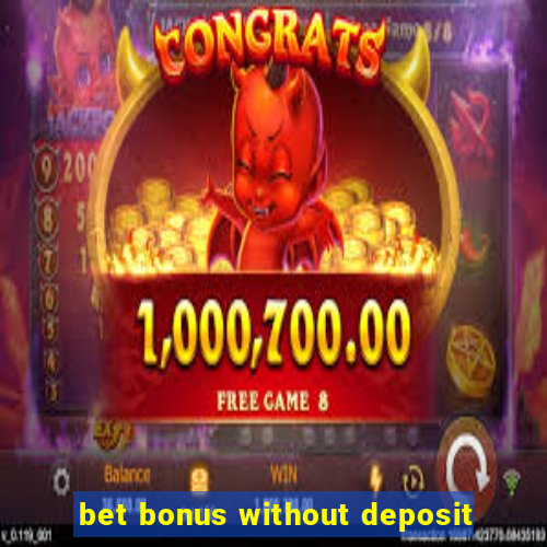 bet bonus without deposit