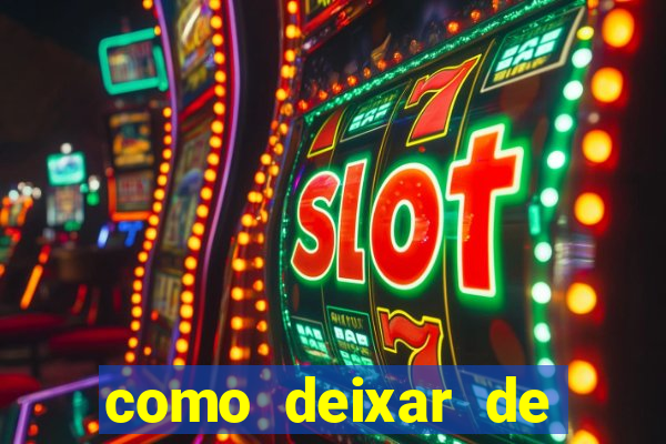 como deixar de jogar jogos de azar