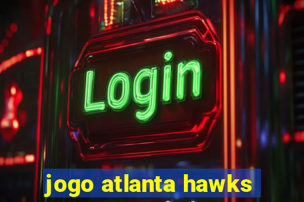 jogo atlanta hawks