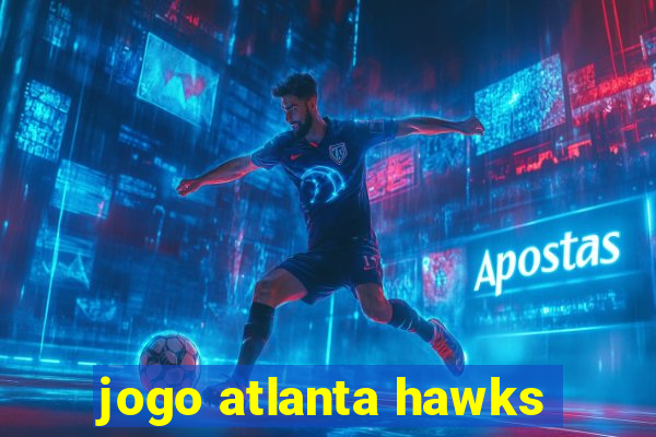 jogo atlanta hawks