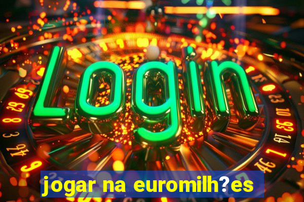 jogar na euromilh?es