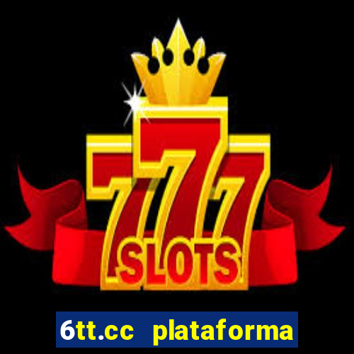 6tt.cc plataforma de jogos