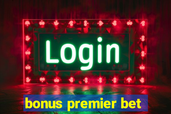 bonus premier bet