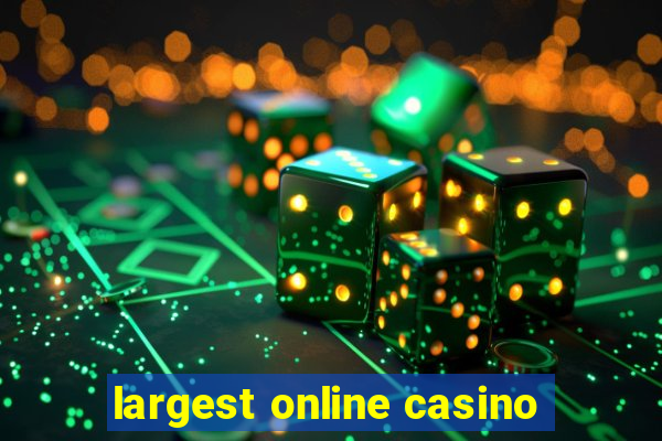 largest online casino