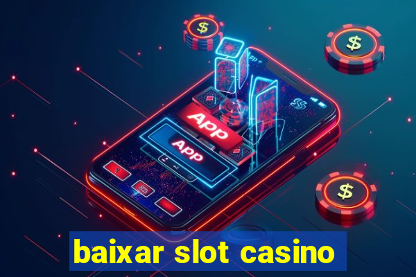 baixar slot casino