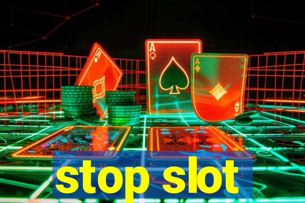 stop slot