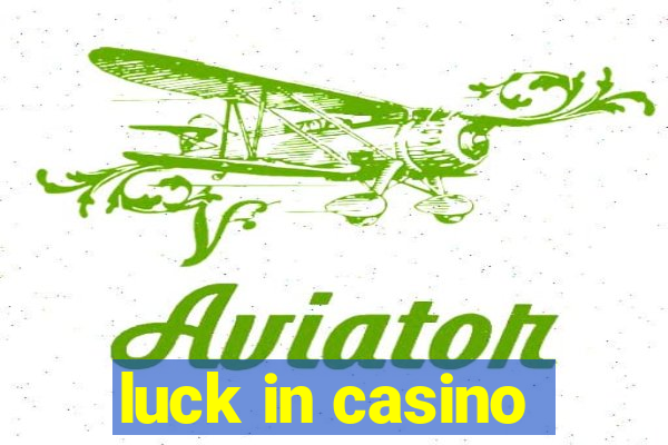 luck in casino