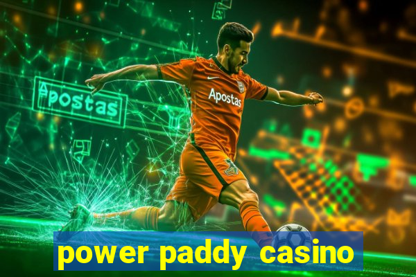 power paddy casino