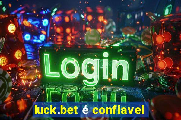 luck.bet é confiavel