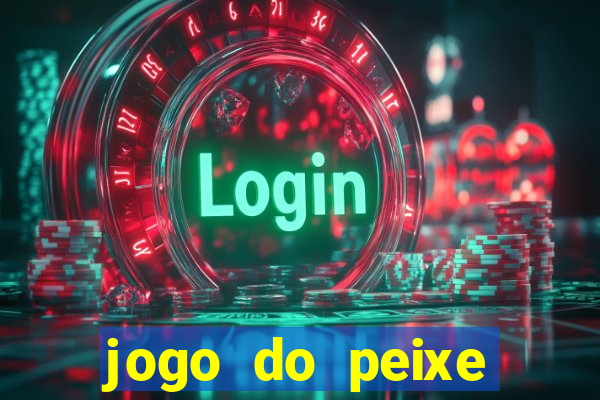 jogo do peixe ganhar dinheiro