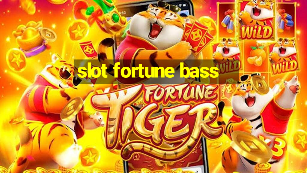 slot fortune bass