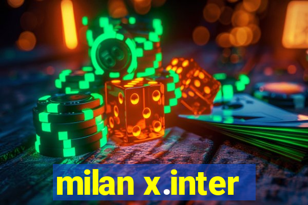 milan x.inter