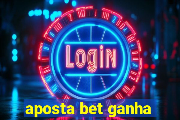 aposta bet ganha