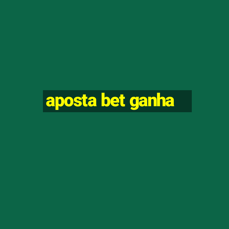 aposta bet ganha