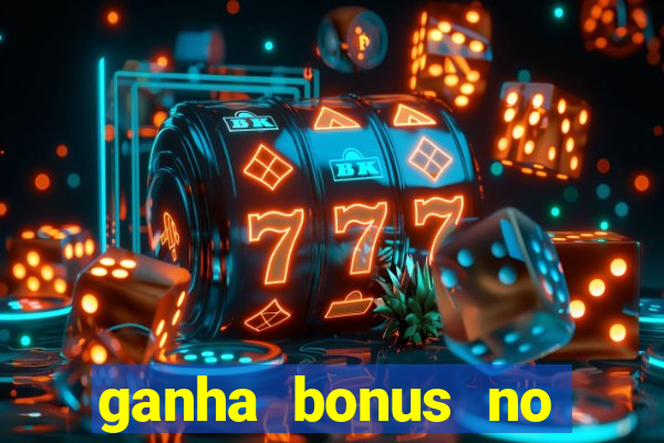 ganha bonus no cadastro sem deposito