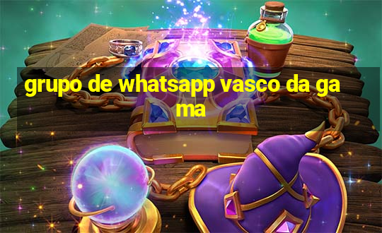 grupo de whatsapp vasco da gama