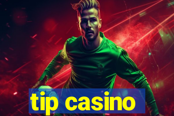 tip casino