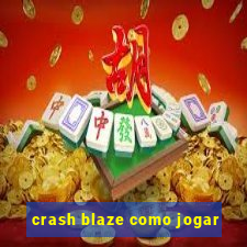 crash blaze como jogar