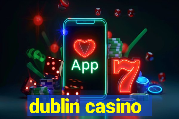 dublin casino