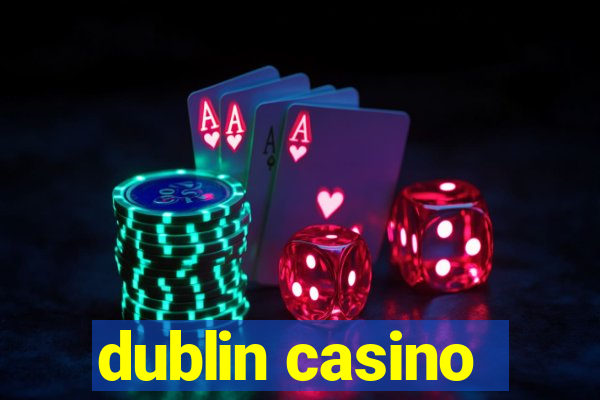 dublin casino