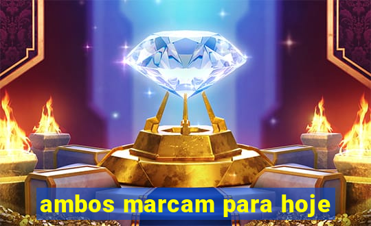 ambos marcam para hoje