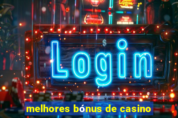 melhores bónus de casino