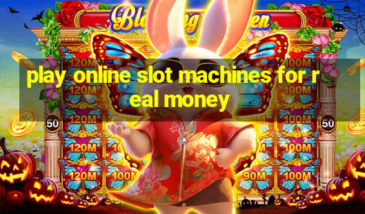 play online slot machines for real money