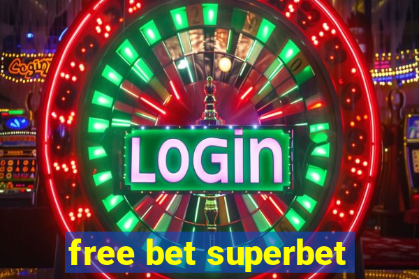 free bet superbet