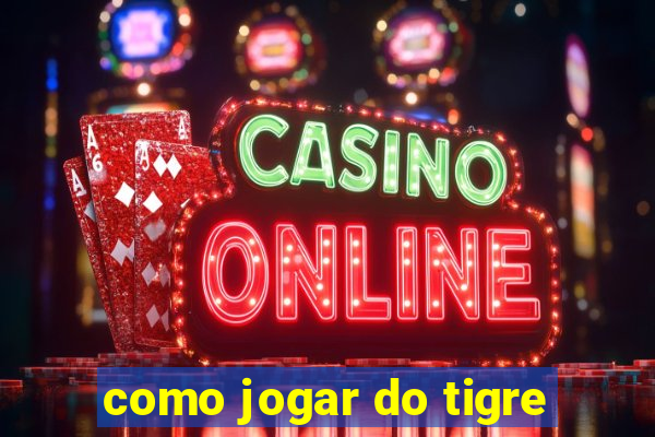 como jogar do tigre