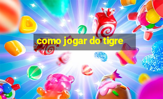 como jogar do tigre